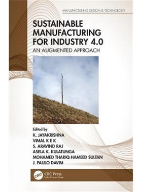 按需印刷不退不换图书Sustainable Manufacturing for Industry 4.0:An Augmented Approach[9781138606845]