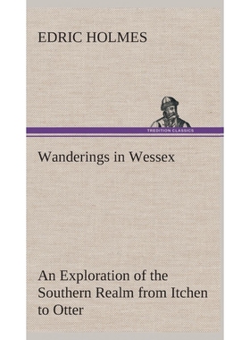 按需印刷Wanderings in Wessex An Exploration of the Southern Realm from Itchen to Otter[9783849523381]