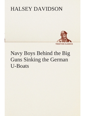 按需印刷Navy Boys Behind the Big Guns Sinking the German U-Boats[9783849508227]