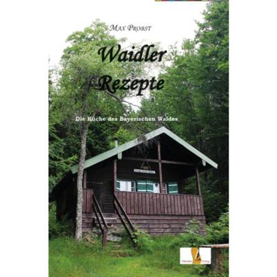 预订【德语】 Waidler Rezepte:Die Küche des Bayerischen Waldes