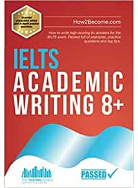 预订不退不换IELTS Academic Writing 8+:How to write high-scoring 8+ answers for the IELTS exam. Packed full of examples,