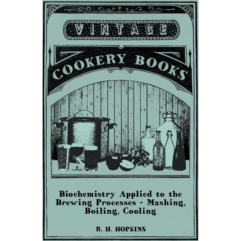 按需印刷不退不换Biochemistry Applied to the Brewing Processes - Mashing, Boiling, Cooling[9781446541654]