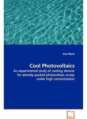 预订不退不换Cool Photovoltaics - An experimental study of cooling devices for densely packed photovoltaic arrays under h