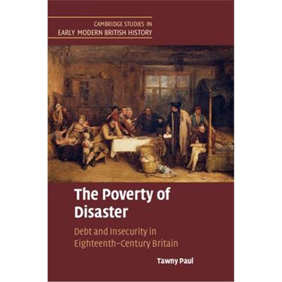 按需印刷The Poverty of Disaster:Debt and Insecurity in Eighteenth-Century Britain[9781108496940]