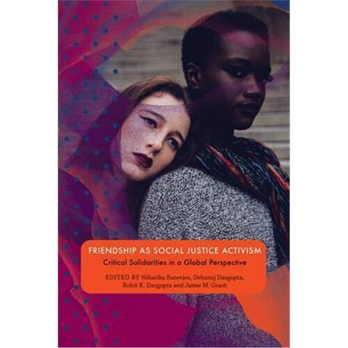预订不退不换Friendship as Social Justice Activism:Critical Solidarities in a Global Perspective