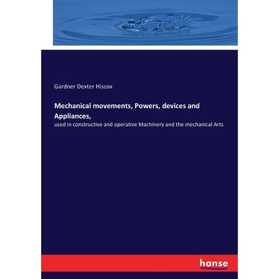 按需印刷Mechanical movements, Powers, devices and Appliances,[9783337024789]