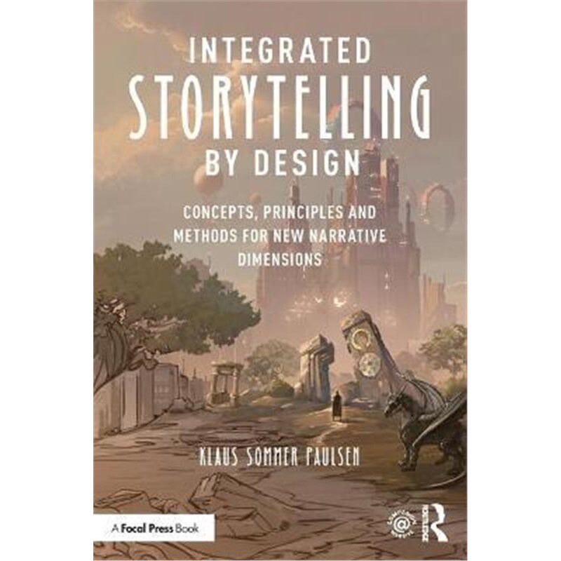 按需印刷不退不换Integrated Storytelling by Design:Concepts, Principles and Methods for New Narrative Dimensions[97803678