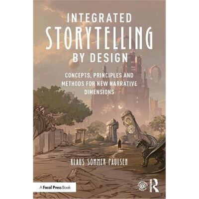 按需印刷Integrated Storytelling by Design:Concepts, Principles and Methods for New Narrative Dimensions[9780367856977]