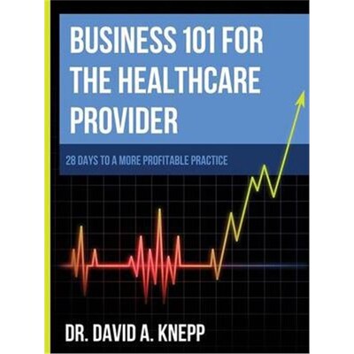 按需印刷不退不换Business 101 for the Health Care Provider[9781300324980]