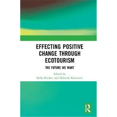 按需印刷不退不换Effecting Positive Change through Ecotourism:The Future We Want[9781138390133]
