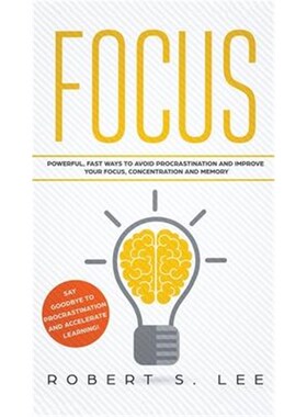 预订不退不换Focus:Powerful, Fast Ways to Avoid Procrastination and Improve Your Focus, Concentration and Memory