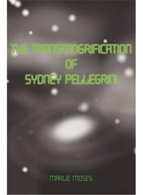 按需印刷不退不换The Transmogrification of Sydney Pellegrini[9780595231072]
