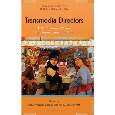 按需印刷不退不换Transmedia Directors Artistry, Industry and New Audiovisual Aesthetics[9781501339271]