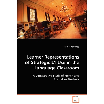 按需印刷不退不换Learner Representations of Strategic L1 Use in the Language Classroom[9783639099836]