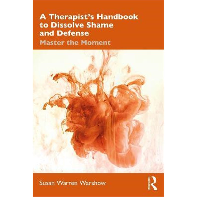 按需印刷A Therapist's Handbook to Dissolve Shame and Defense:Master the Moment[9780367024390]