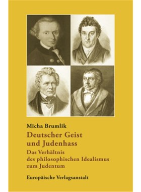 预订【德语】Deutscher Geist und Judenhass:Das Verhältnis des philosophischen Idealismus zum