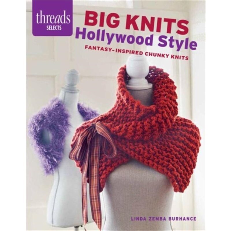 预订不退不换Threads Selects: Big Knits Hollywood Style: Fantasy-inspired chunky knits[9781631863097]