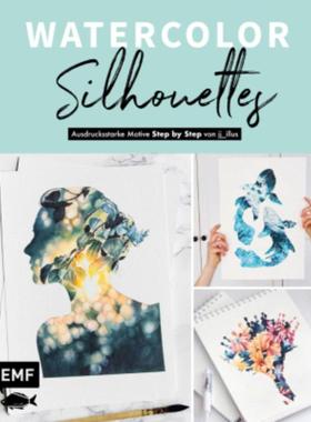 预订【德语】 Watercolor Silhouettes - Vom Instagram-Star jj_illus:Ausdrucksstarke Motive Step by
