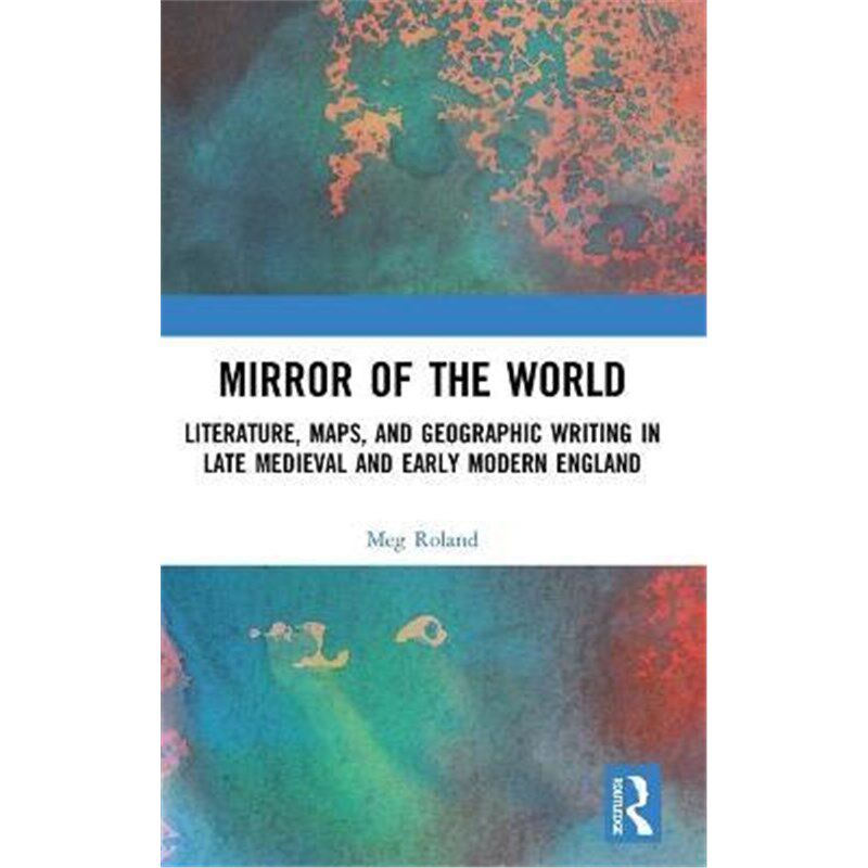 按需印刷不退不换 Mirror of the World:Literature, Maps, and Geographi
