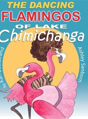 按需印刷The Dancing Flamingos of Lake Chimichanga:Silly Birds[9781951599034]