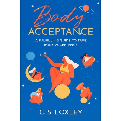 按需印刷Body Acceptance; A Fulfilling Guide to True Body Confidence[9781716097621]
