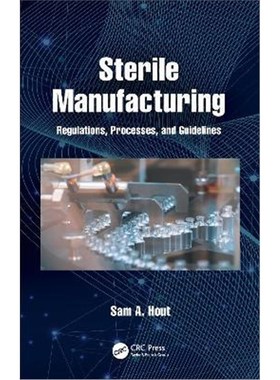 按需印刷Sterile Manufacturing:Regulations, Processes, and Guidelines[9780367754372]