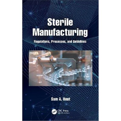 按需印刷Sterile Manufacturing:Regulations, Processes, and Guidelines[9780367754372]