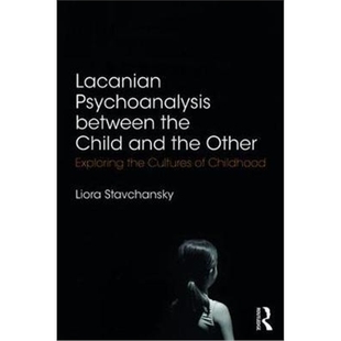 between the Exploring Cultures Child and 预订Lacanian Childhood Other Psychoanalysis