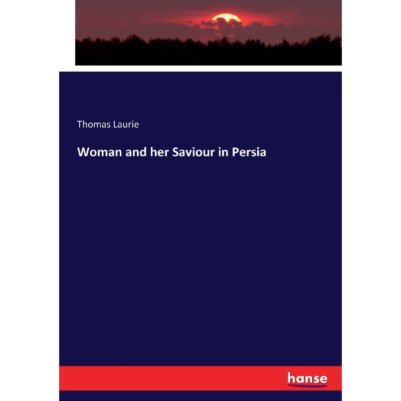 按需印刷Woman and her Saviour in Persia[9783337289256] 书籍/杂志/报纸 人文社科类原版书 原图主图