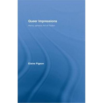 预订Queer Impressions:Henry james's Art of Fiction