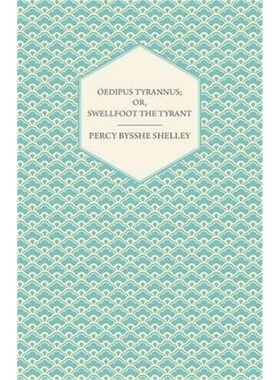 按需印刷不退不换Oedipus Tyrannus; Or, Swellfoot the Tyrant - A Tragedy in Two Acts[9781445529202]