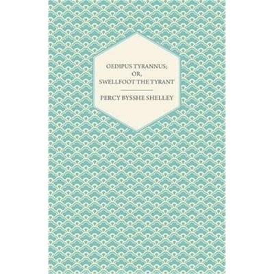 按需印刷Oedipus Tyrannus; Or, Swellfoot the Tyrant - A Tragedy in Two Acts[9781445529202]