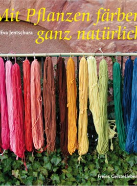 预订【德语】Mit Pflanzen färben ganz natürlich:Neue Rezepte zum Färben von Wolle und Seide