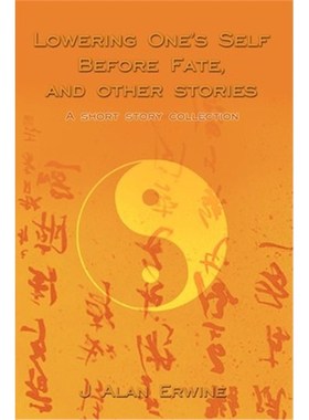 按需印刷Lowering One's Self Before Fate, and other stories:A short story collection[9780595226344]