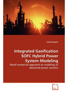 按需印刷不退不换Integrated Gasification SOFC Hybrid Power System Modeling[9783639286144]