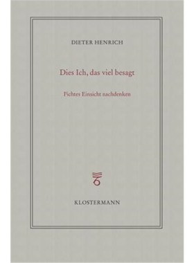 预订【德语】Dies Ich, das viel besagt:Fichtes Einsicht nachdenken