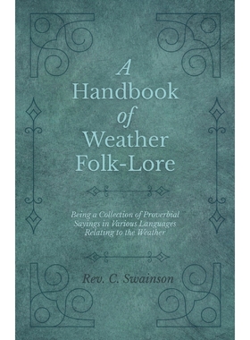 预订A Handbook of Weather Folk-Lore - Being a Collection of Proverbial Sayings in Various Languages Rela