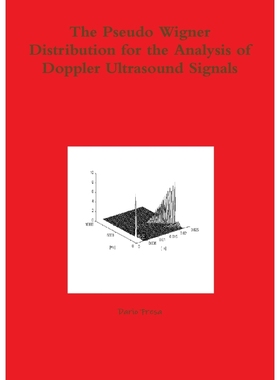 按需印刷The Pseudo Wigner Distribution for the Analysis of Doppler Ultrasound Signals[9781446779330]