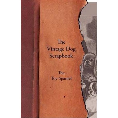 按需印刷不退不换The Vintage Dog Scrapbook - The Toy Spaniel[9781447429852]