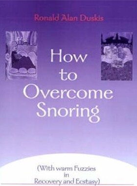 按需印刷不退不换How to Overcome Snoring:With Warm Fuzzies in Recovery and Ecstasy[9780595004737]