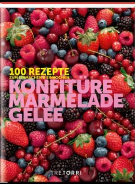 预订【德语】 Konfitüre, Marmelade, Gelee:100 Rezepte zum Einmachen & Einkochen