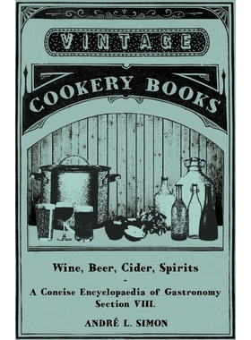 按需印刷Wine, Beer, Cider, Spirits - A Concise Encyclop?dia of Gastronomy - Section VIII.[9781446539507]