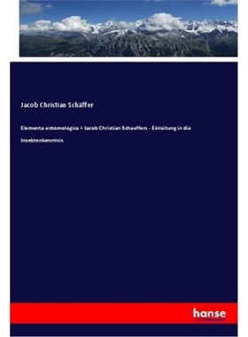 预订【德语】Elementa entomologica = Iacob Christian Schaeffers - Einleitung in die Insektenk[9783337792909]
