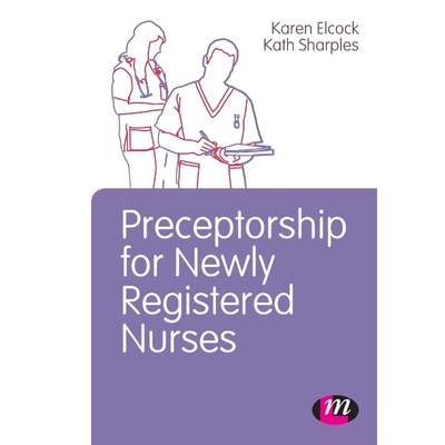 按需印刷不退不换Preceptorship for Newly Registered Nurses[9780857253736]