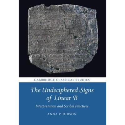 预订不退不换The Undeciphered Signs of Linear B:Interpretation and Scribal Practices