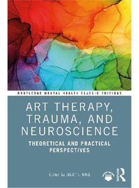 按需印刷Art Therapy, Trauma, and Neuroscience:Theoretical and Practical Perspectives[9781032050539]
