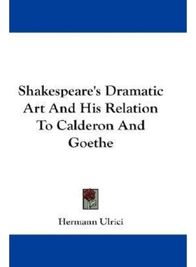 按需印刷Shakespeare's Dramatic Art And His Relation To Calderon And Goethe[9781430499572]