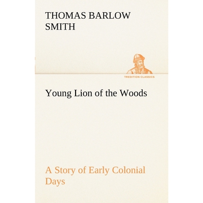 按需印刷不退不换Young Lion of the Woods A Story of Early Colonial Days[9783849149628]