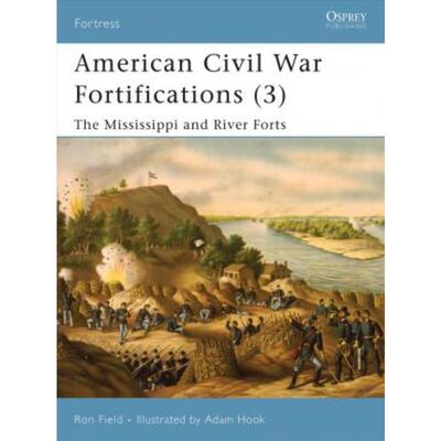 预订American Civil War Fortifications (3):The Mississippi and River Forts