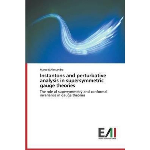 按需印刷Instantons and perturbative analysis in supersymmetric gauge theories[9783639772661]